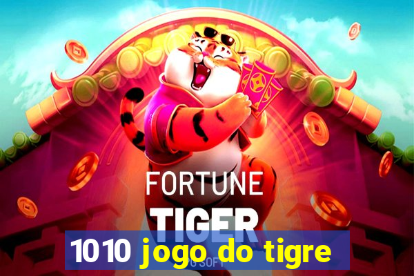 1010 jogo do tigre